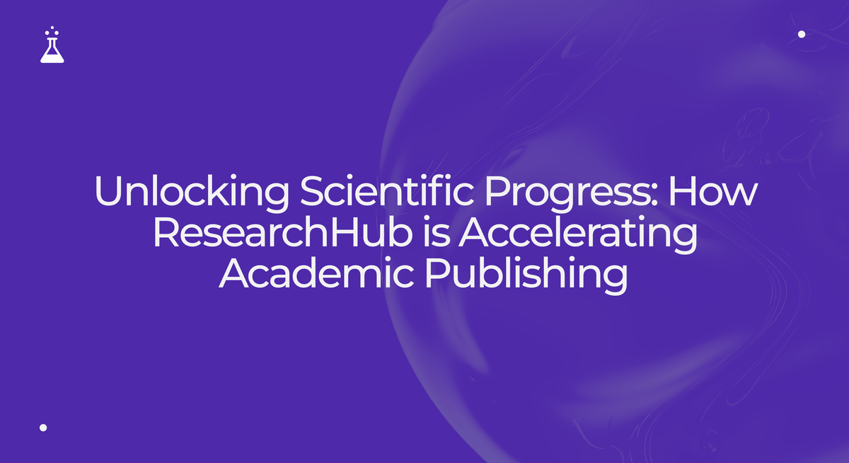 Unlocking Scientific Progress: How ResearchHub is Accelerating Academic Publishing