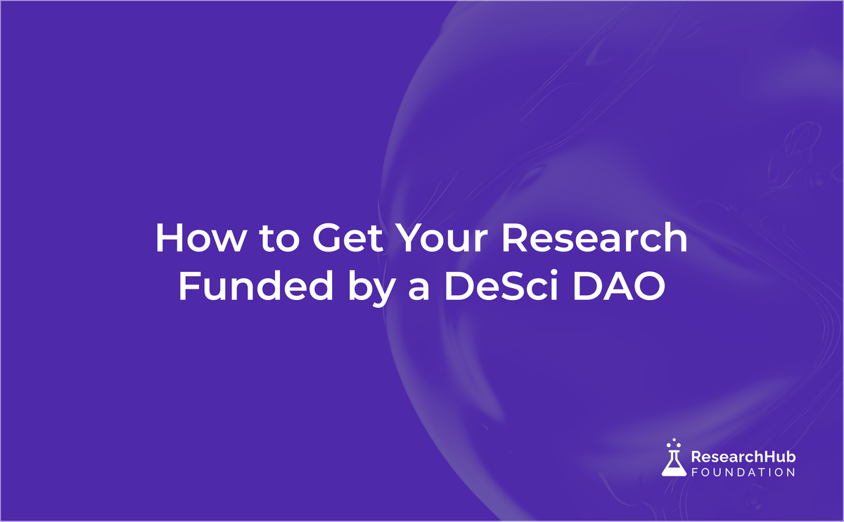 How to Get Your Research Funded by A DeSci DAO: A Step-by-Step Guide