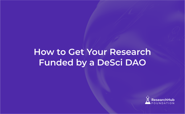 How to Get Your Research Funded by A DeSci DAO: A Step-by-Step Guide